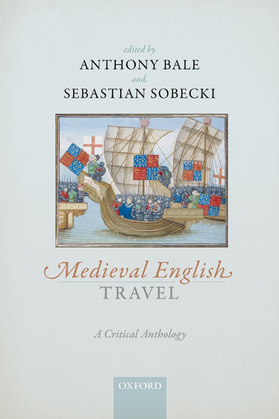 Medieval English Travel A Critical Anthology Anthony Paul Bale Sebastian Sobecki