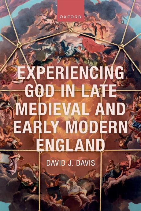 Experiencing God In Late Medieval And Early Modern England David J Davis