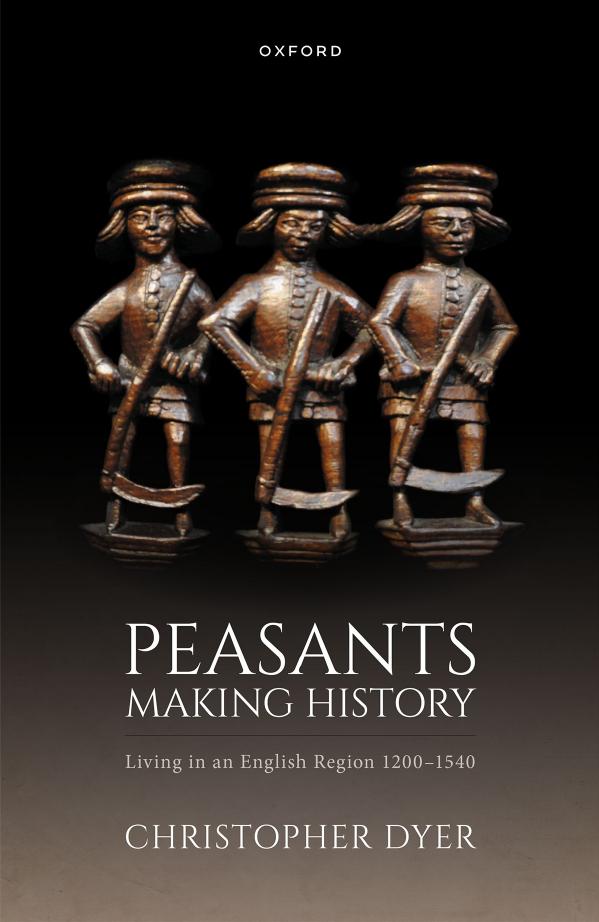 Peasants Making History Living In An English Region 12001540 Christopher Dyer