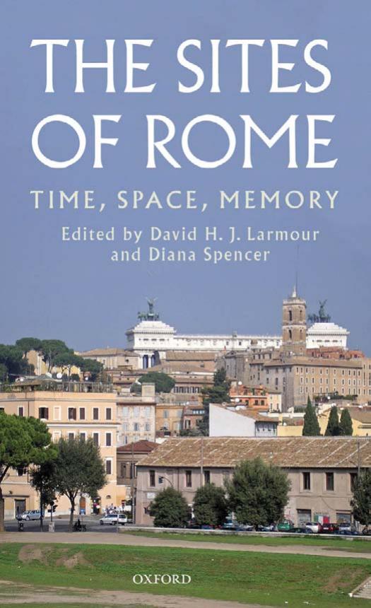 The Sites Of Rome Time Space Memory 1st Edition David H J Larmour