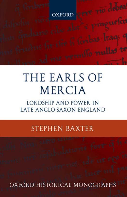 The Earls Of Mercia Lordship And Power In Late Anglosaxon England Stephen Baxter