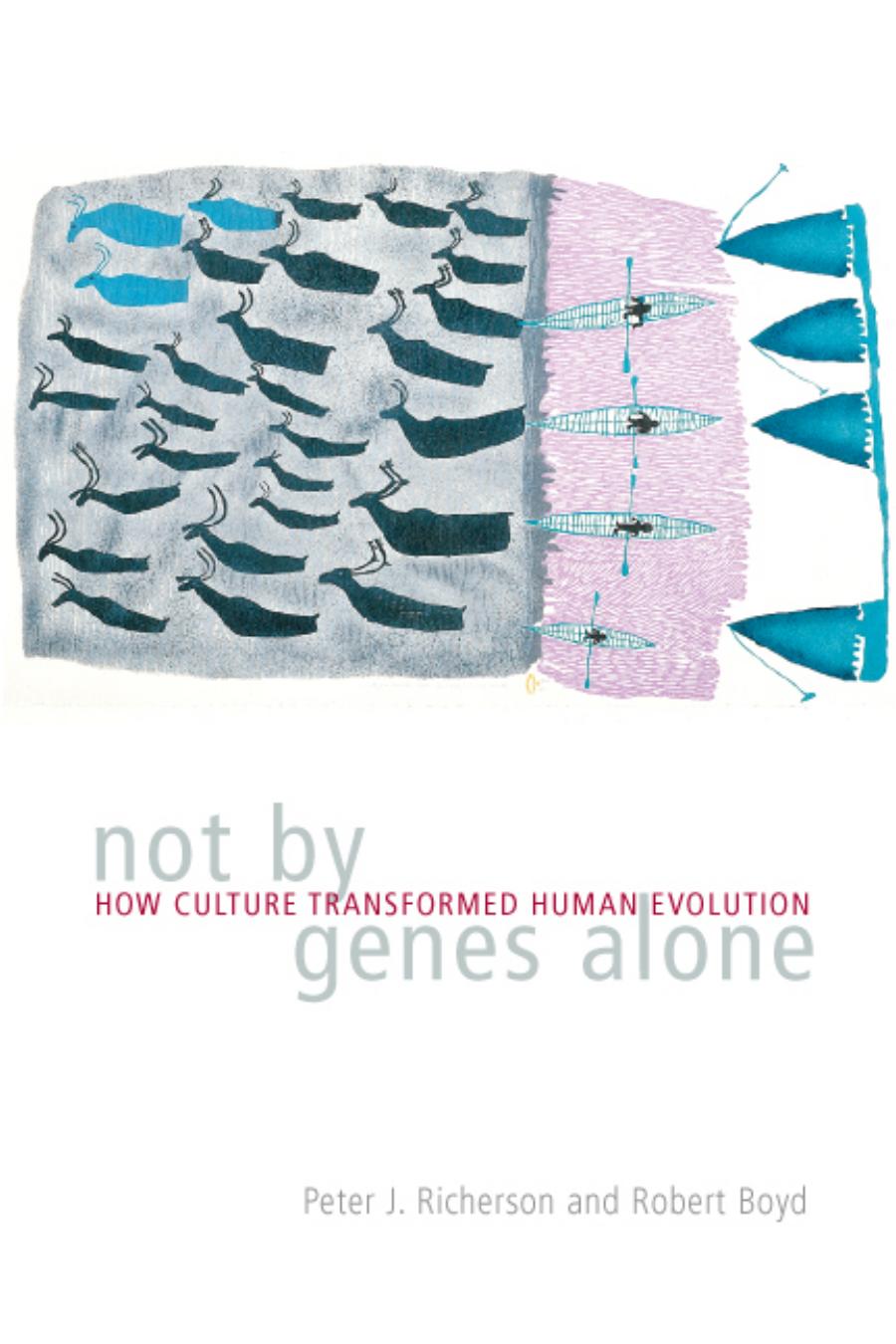 Not By Genes Alone How Culture Transformed Human Evolution Peter J Richerson Robert Boyd