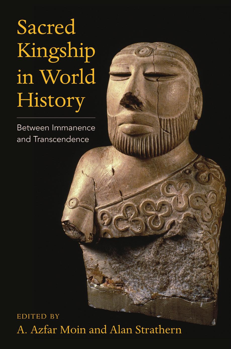 Sacred Kingship In World History Between Immanence And Transcendence A Azfar Moin