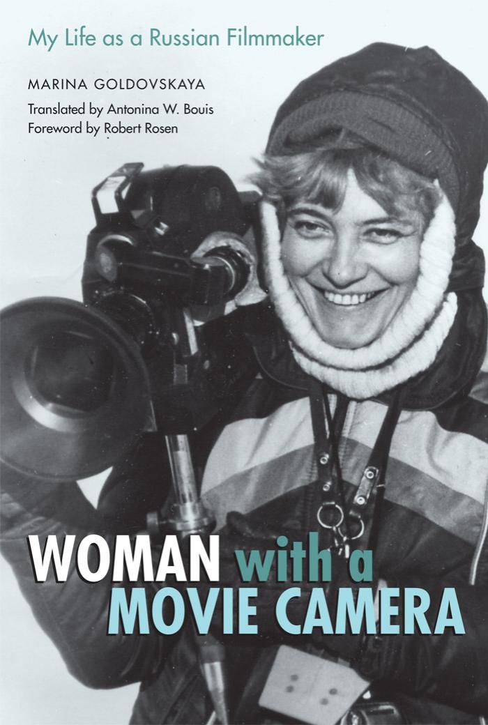 Woman With A Movie Camera My Life As A Russian Filmmaker Marina Goldovskaya