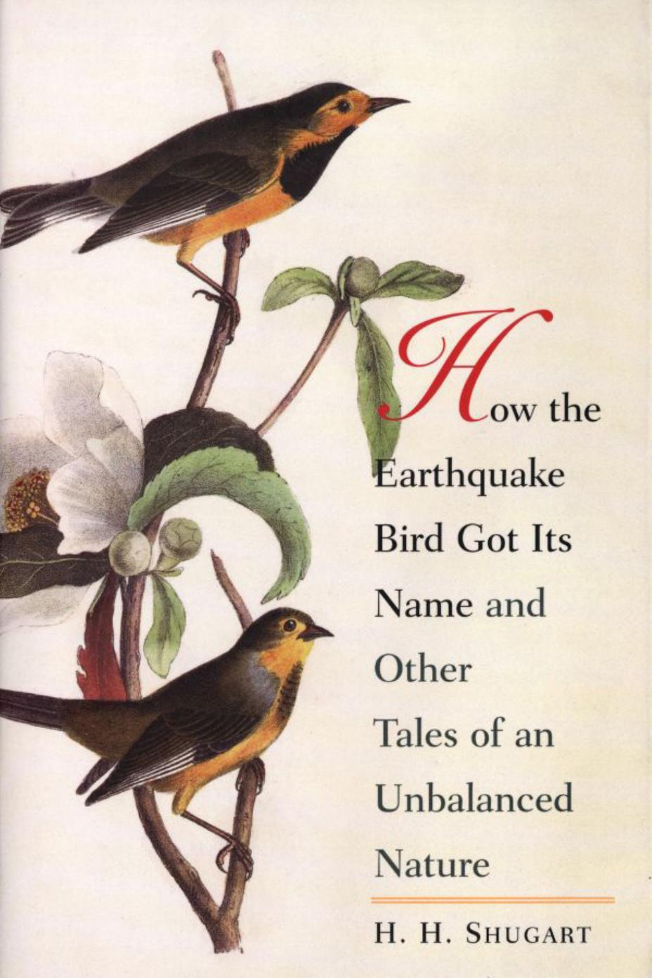 How The Earthquake Bird Got Its Name And Other Tales Of An Unbalanced Nature H H Shugart