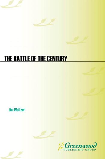 The Battle Of The Century Dempsey Carpentier And The Birth Of Modern Promotion Jim Waltzer