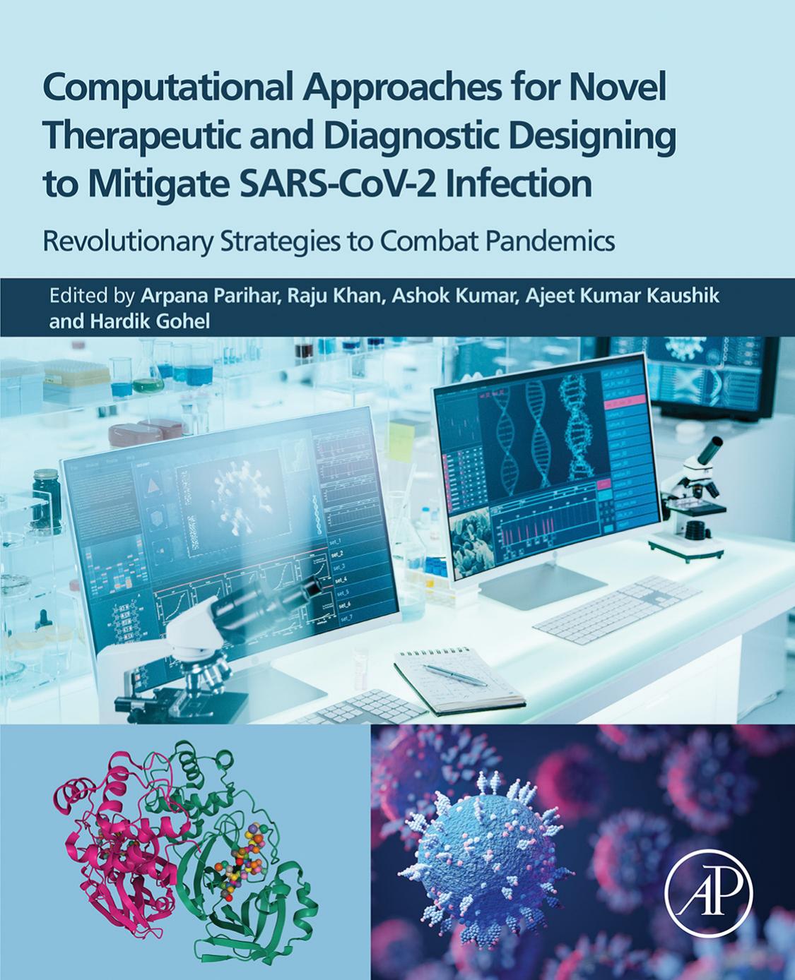 Computational Approaches For Novel Therapeutic And Diagnostic Designing To Mitigate Sarscov2 Infection Revolutionary Strategies To Combat Pandemics Arpana Parihar Raju Khan Ashok Kumar Ajeet Kumar Kaushik Hardik Gohel