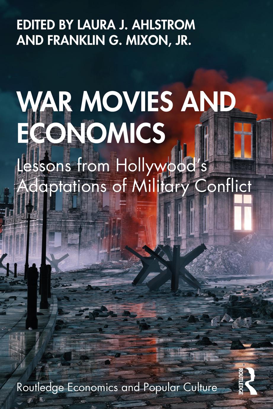 War Movies And Economics Lessons From Hollywoods Adaptations Of Military Conflict Laura J Ahlstrom Franklin G Mixon