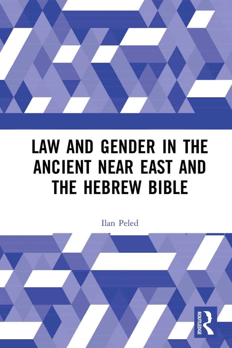 Law And Gender In The Ancient Near East And The Hebrew Bible Ilan Peled