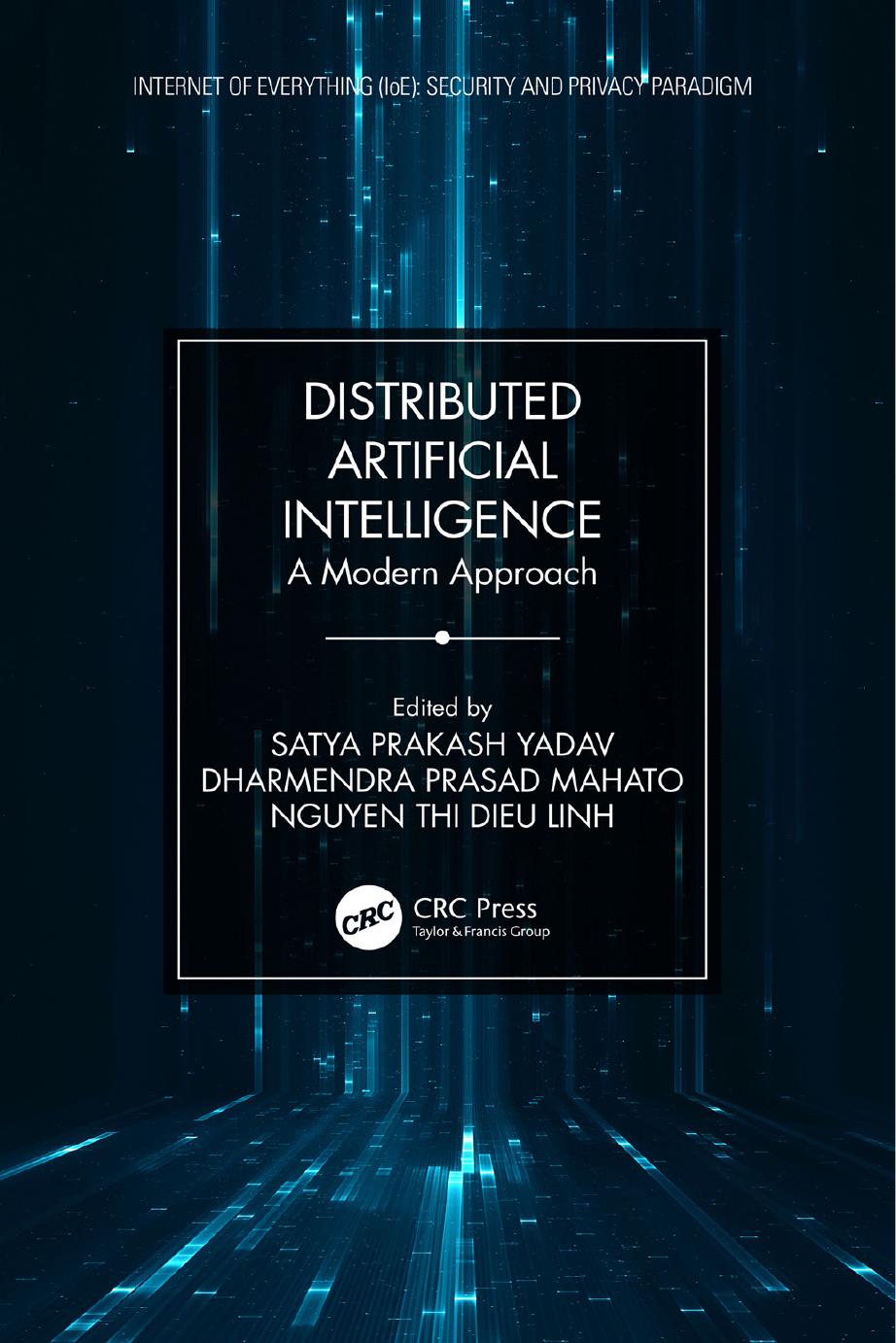 Distributed Artificial Intelligence A Modern Approach Satya Prakash Yadav Dharmendra Prasad Mahato Nguyen Thi Dieu Linh Satya Prakash Yadav Dharmendra Prasad Mahato Nguyen Thi Dieu Linh