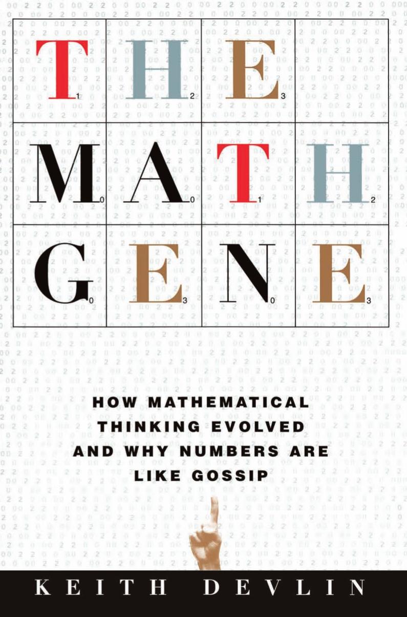 The Math Gene How Mathematical Thinking Evolved And Why Numbers Are Like Gossip Keith Devlin