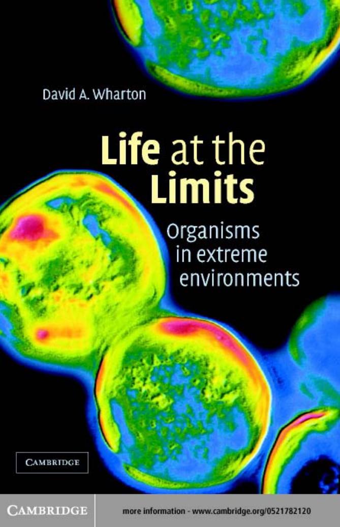 Life At The Limits Organisms In Extreme Environments David A Wharton