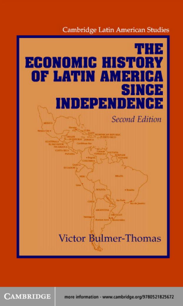 The Economic History Of Latin America Since Independence Victor Bulmerthomas