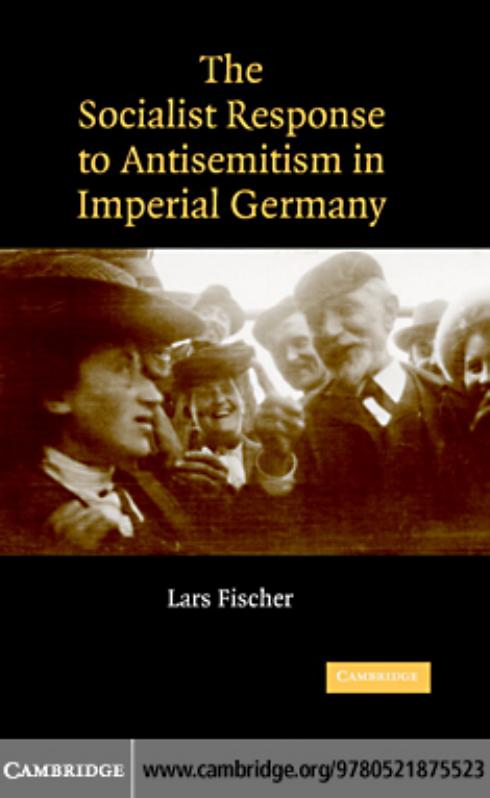 The Socialist Response To Antisemitism In Imperial Germany Lars Fischer