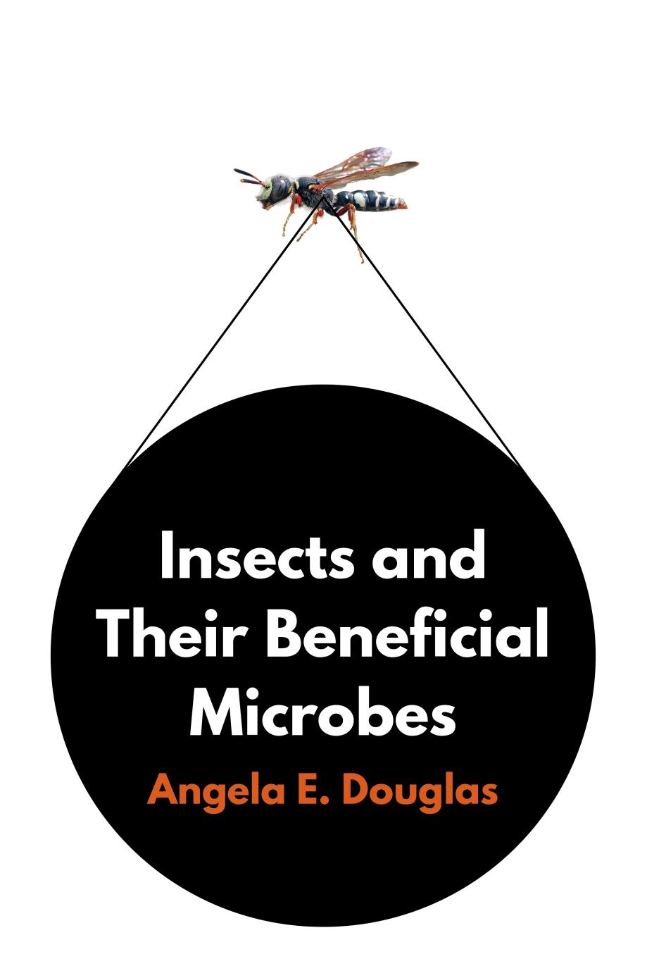 Insects And Their Beneficial Microbes Angela E Douglas
