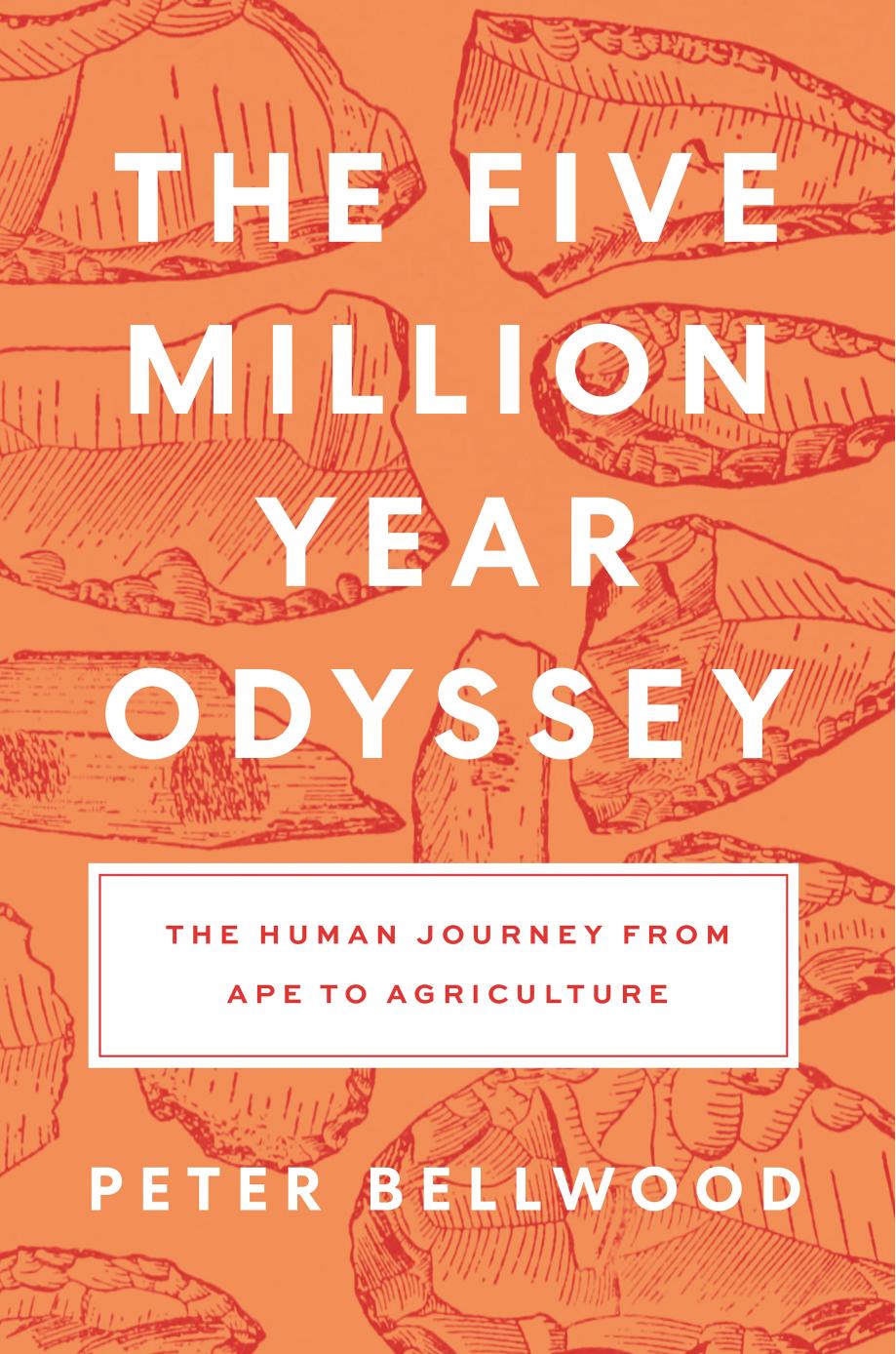 The Fivemillionyear Odyssey The Human Journey From Ape To Agriculture Peter Bellwood