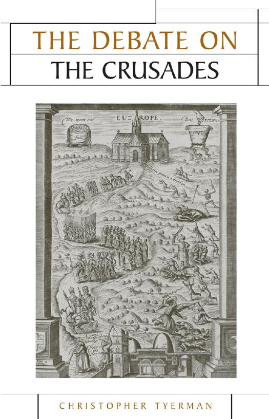 The Debate On The Crusades 10992010 1st Edition Christopher Tyerman