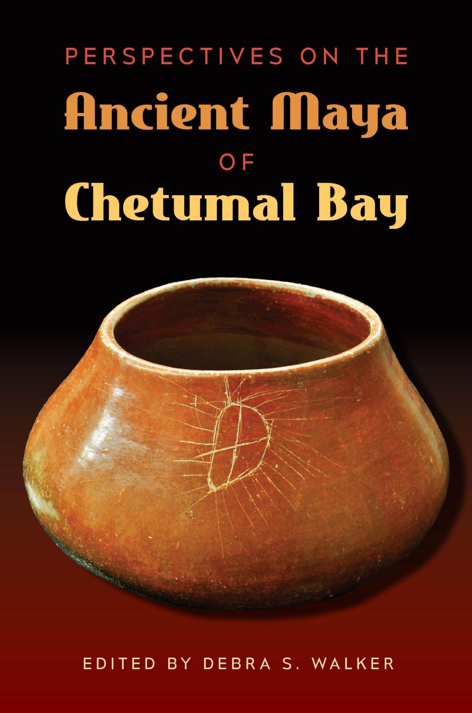 Perspectives On The Ancient Maya Of Chetumal Bay Debra S Walker