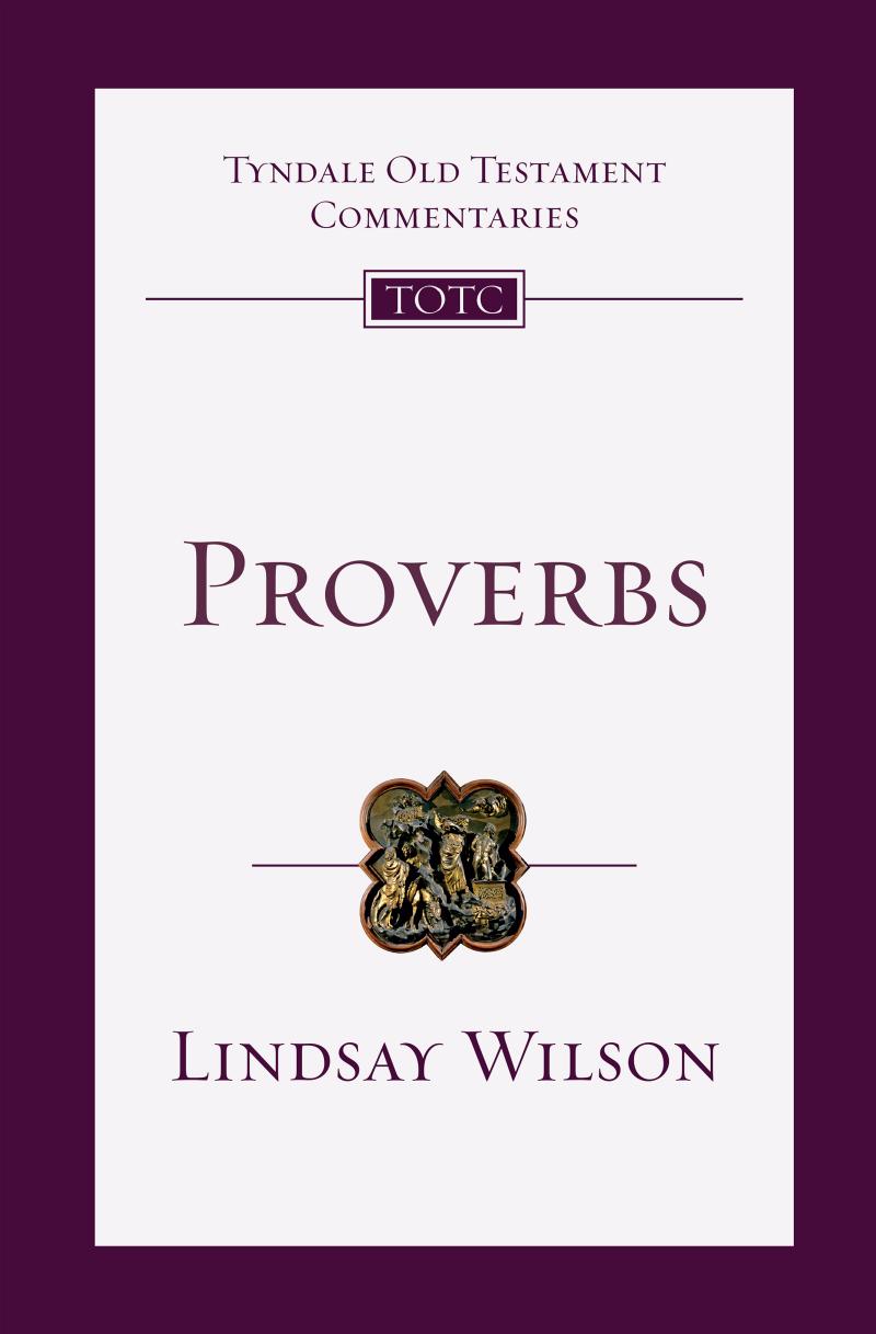 Proverbs An Introduction And Commentary Lindsay Wilson