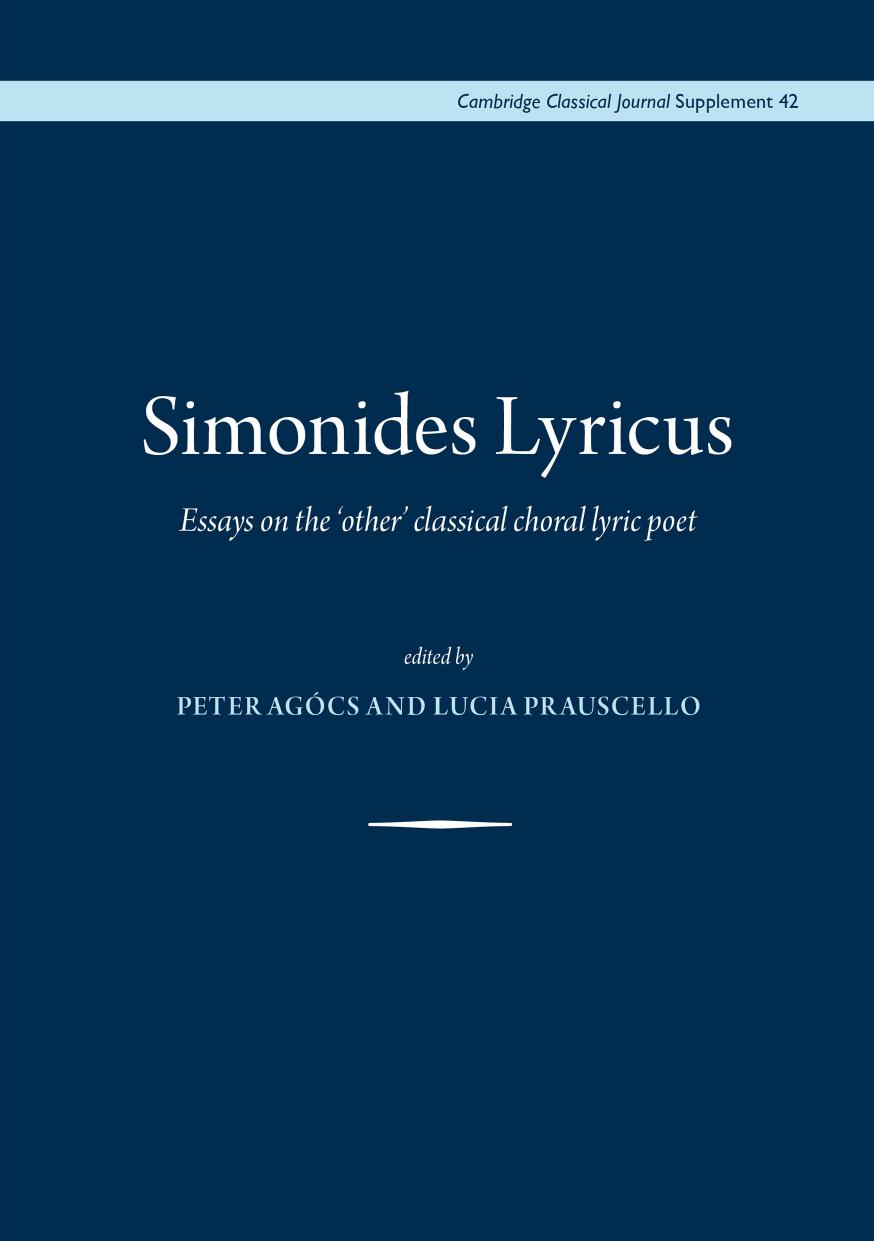 Simonides Lyricus Essays On The Other Classical Choral Lyric Poet Peter Agcs Lucia Prauscello