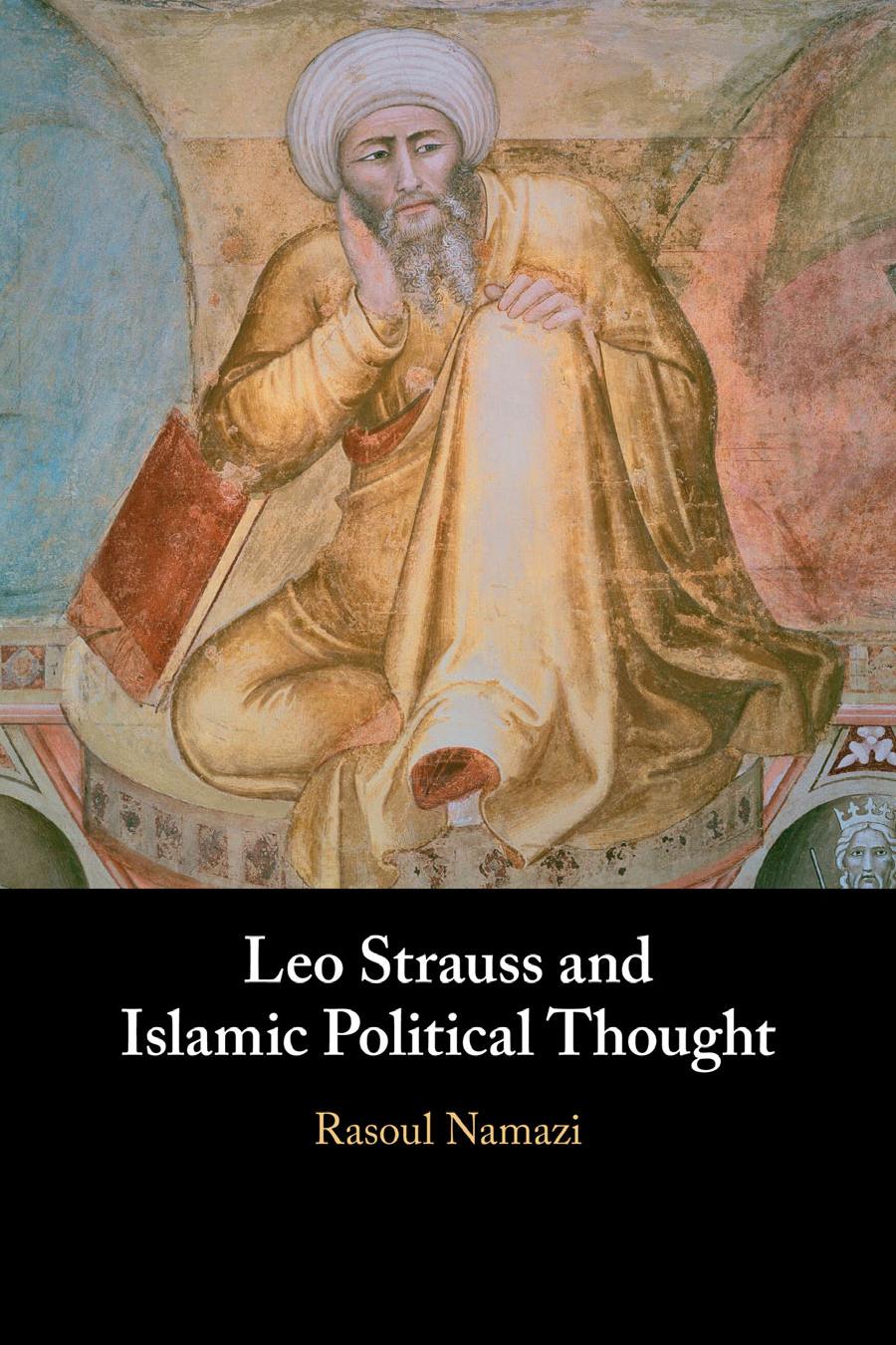 Leo Strauss And Islamic Political Thought Rasoul Namazi