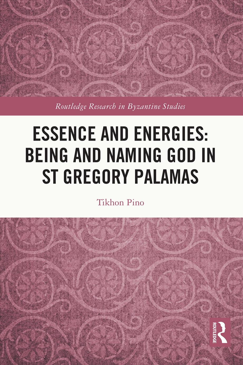 Essence And Energies Being And Naming God In St Gregory Palamas Tikhon Pino