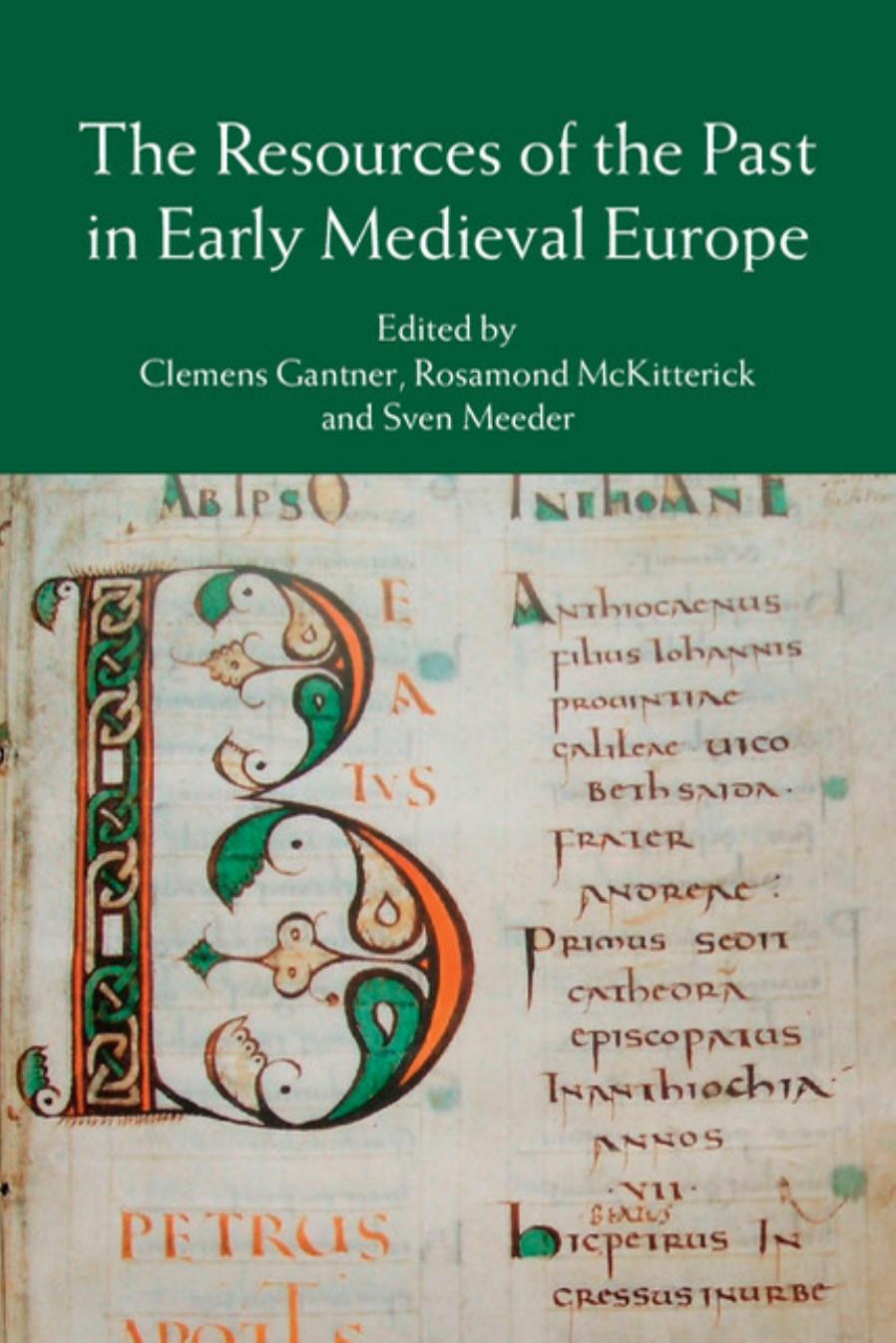 The Resources Of The Past In Early Medieval Europe Clemens Gantner