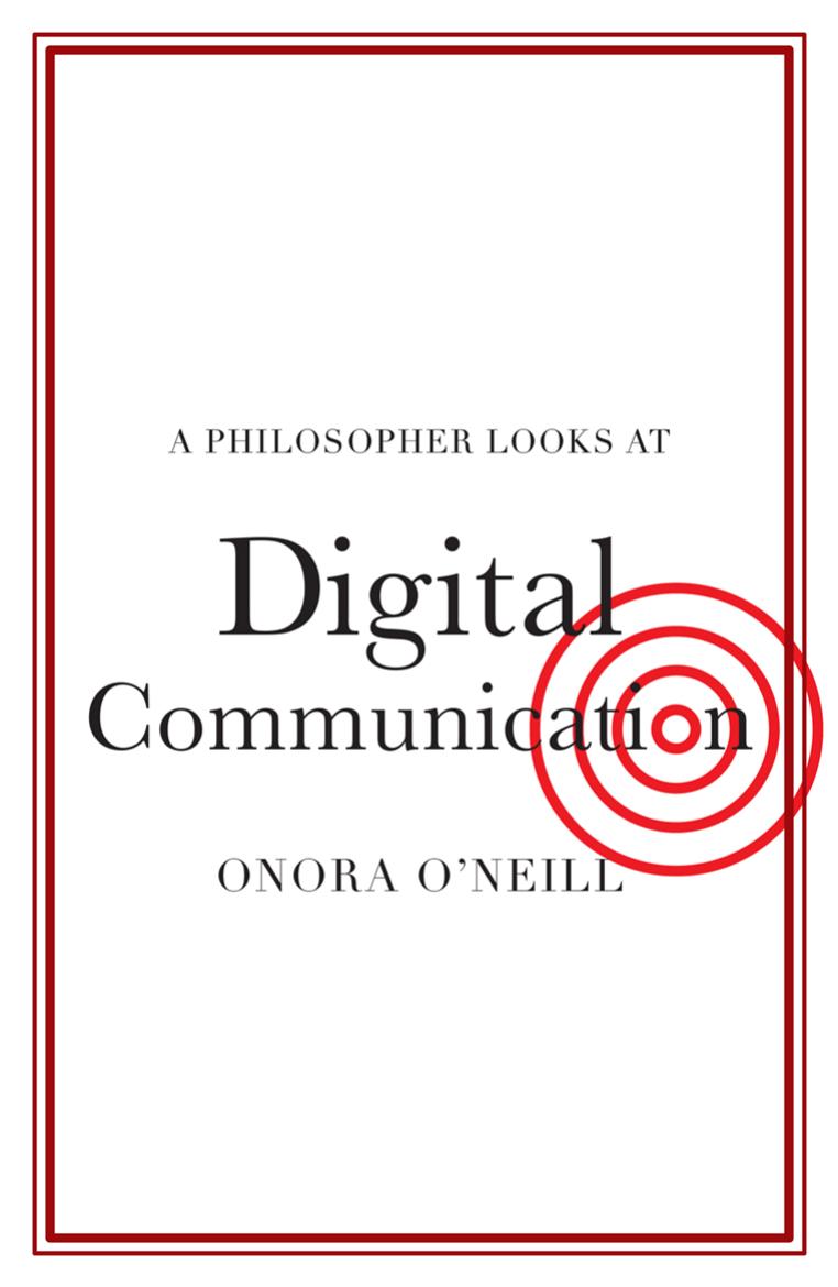 A Philosopher Looks At Digital Communication New Onora Oneill