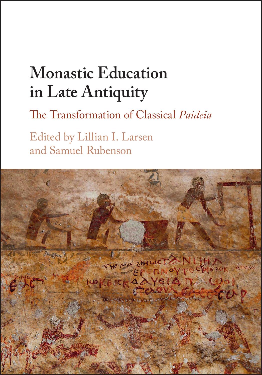 Monastic Education In Late Antiquity The Transformation Of Classical Paideia Lillian I Larsen Samuel Rubenson