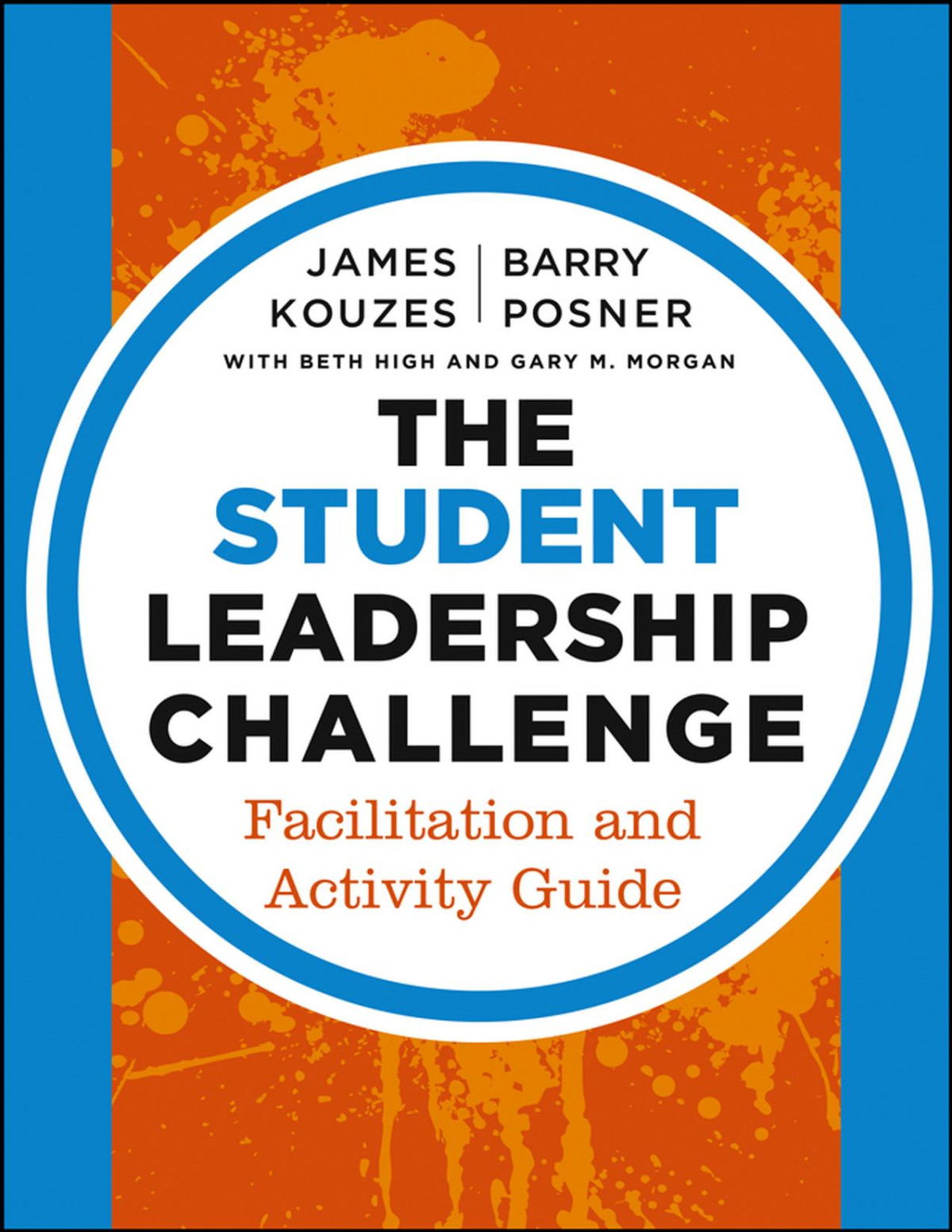 The Student Leadership Challenge Facilitation And Activity Guide James M Kouzes Barry Z Posner Beth High Gary M Morgan