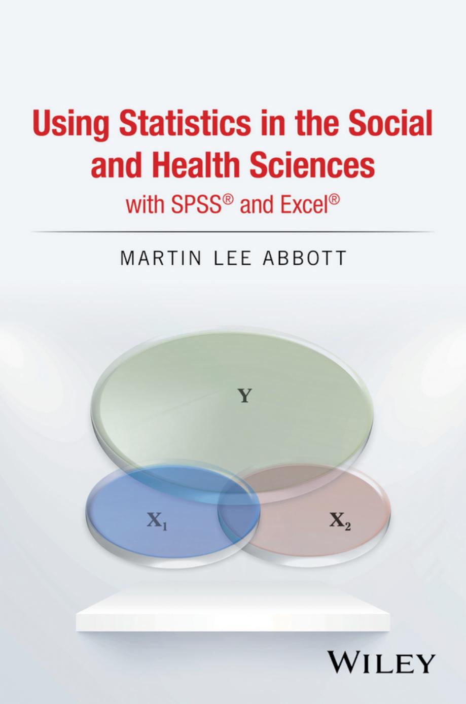 Using Statistics In The Social And Health Sciences With Spss And Excel Martin Lee Abbott