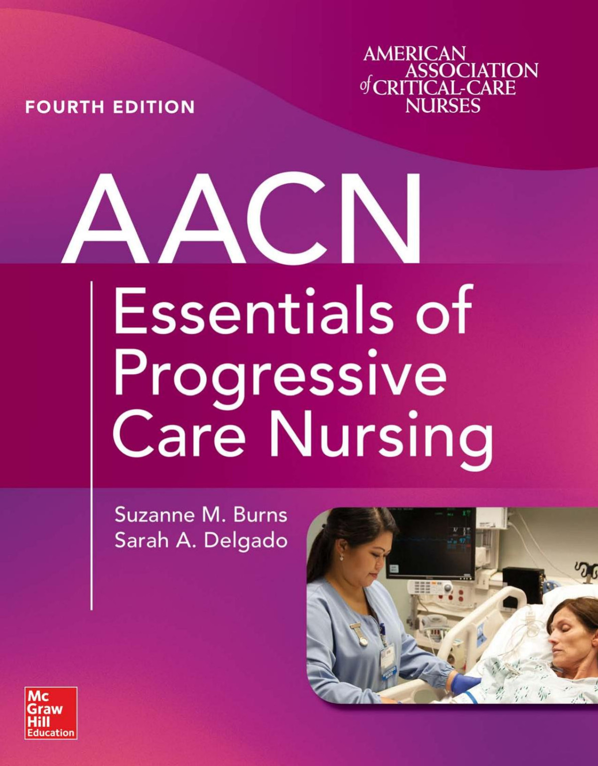 Aacn Essentials Of Progressive Care Nursing Fourth Edition Suzanne M Burns Sarah A Delgado