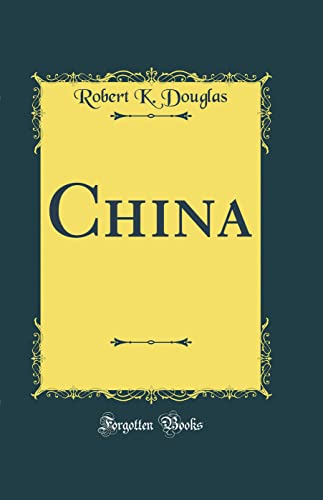 China Classic Reprint Robert K Douglas