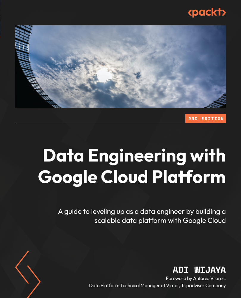 Data Engineering With Google Cloud Platform A Guide To Leveling Up As A Data Engineer By Building A Scalable Data Platform With Google Cloud Adi Wijaya