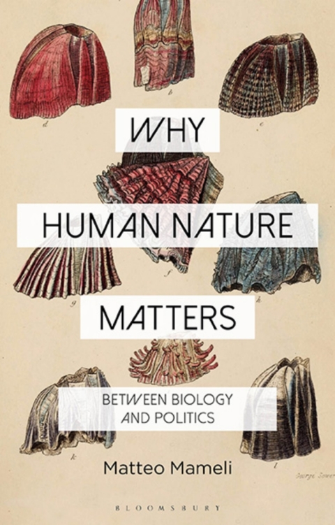 Why Human Nature Matters Between Biology And Politics 1st Edition Matteo Mameli