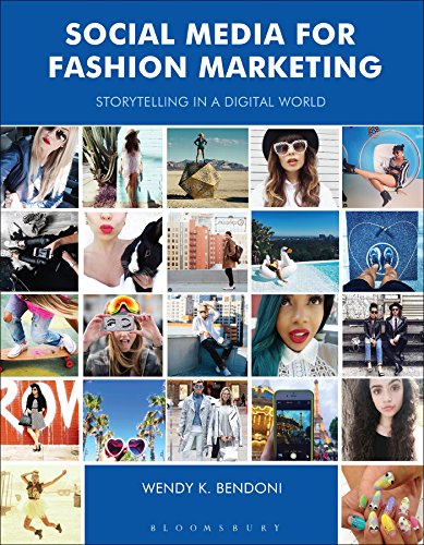 Social Media For Fashion Marketing Storytelling In A Digital World Wendy K Bendoni