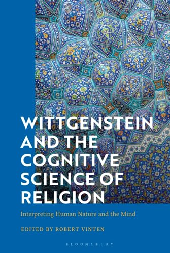 Wittgenstein And The Cognitive Science Of Religion Interpreting Human Nature And The Mind Robert Vinten