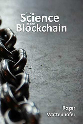The Science Of The Blockchain 1st Edition Roger Wattenhofer