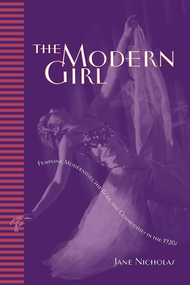 The Modern Girl Feminine Modernities The Body And Commodities In The 1920s Jane Nicholas