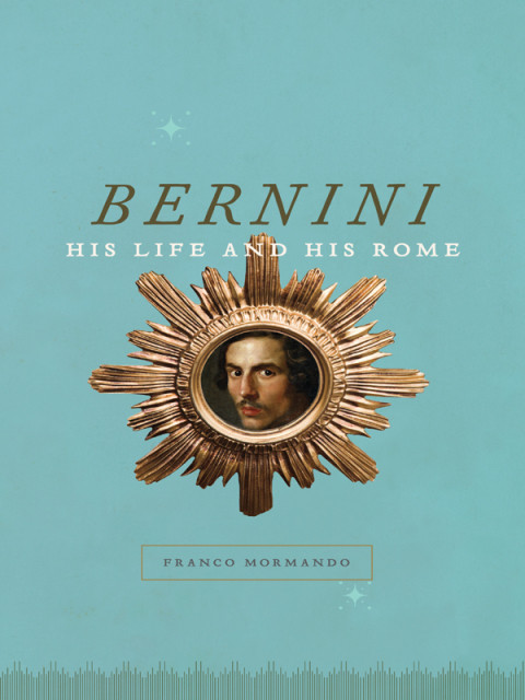 Bernini His Life And His Rome Reprint Franco Mormando