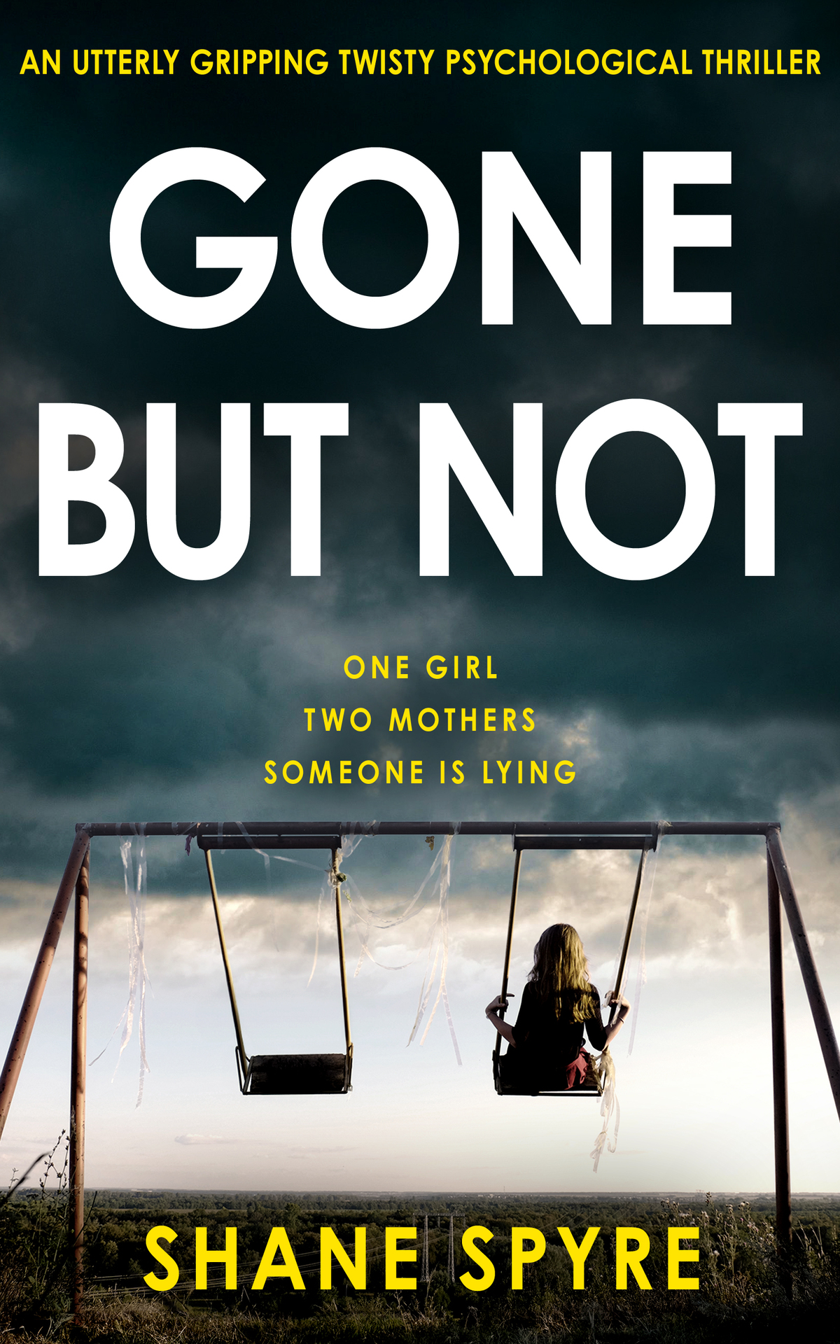 Gone But Not An Utterly Gripping Twisty Psychological Thriller Shane Spyre