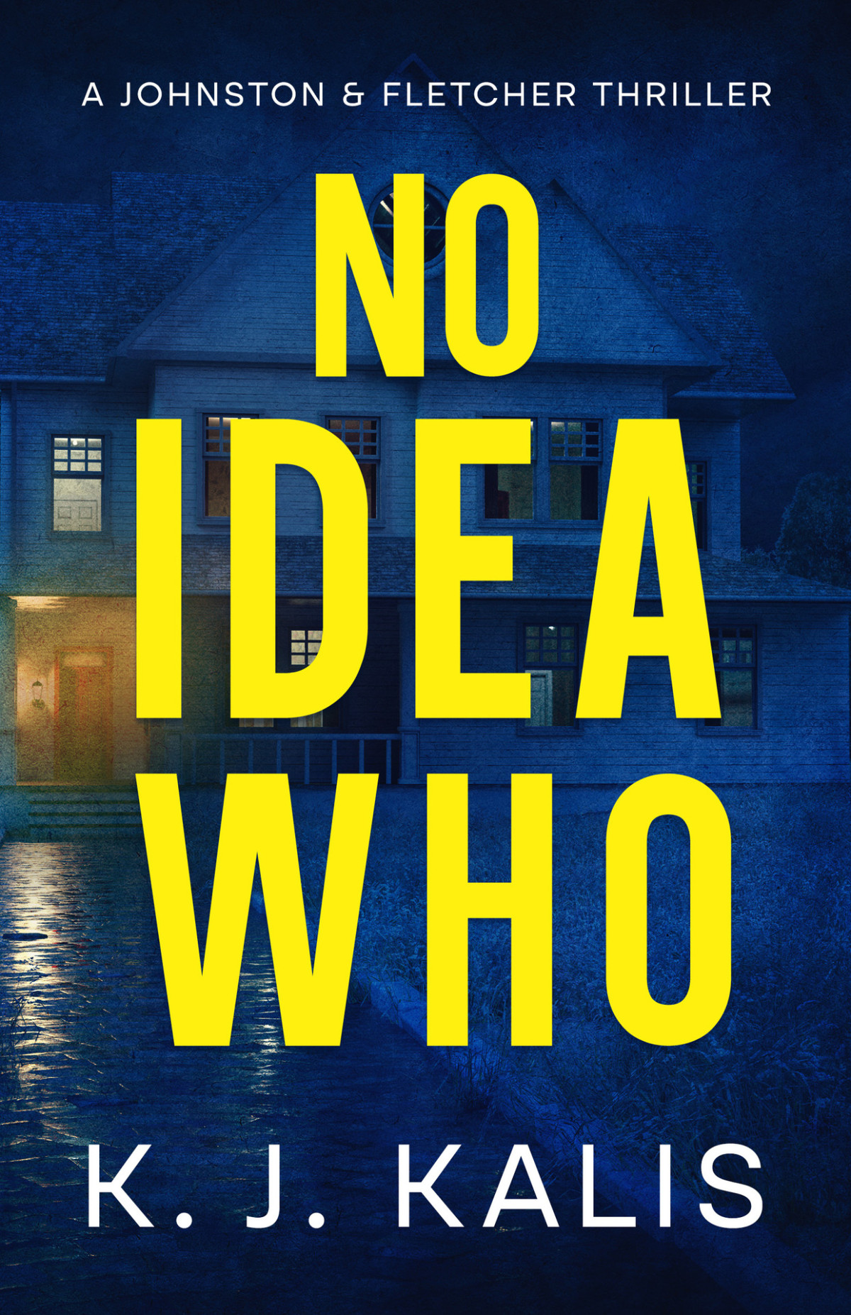 No Idea Who A Johnston Fletcher Thriller Kj Kalis