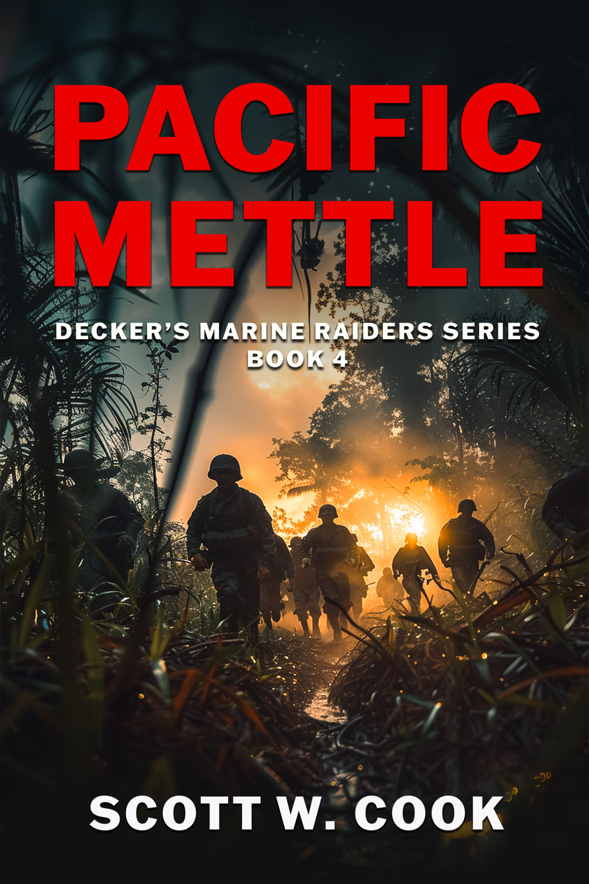 Pacific Mettle A Wwii Military Fiction Novel Deckers Marine Raiders Series Book 4 Scott Cook
