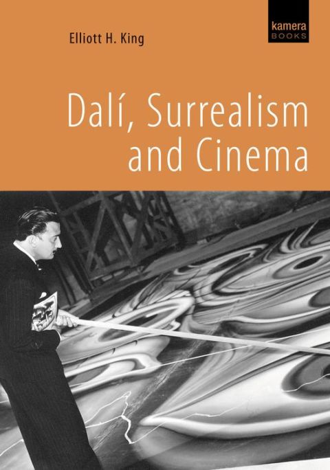 Dali Surrealism And Cinema 1st Edition King Elliott H