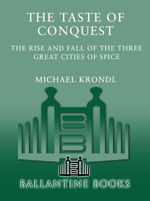 The Taste Of Conquest The Rise And Fall Of The Three Great Cities Of Spice Michael Krondl