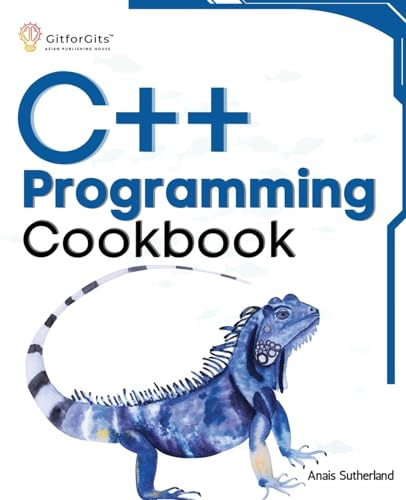C Programming Cookbook Proven Solutions Using C 20 Across Functions File Io Streams Memory Management Stl Anais Sutherland