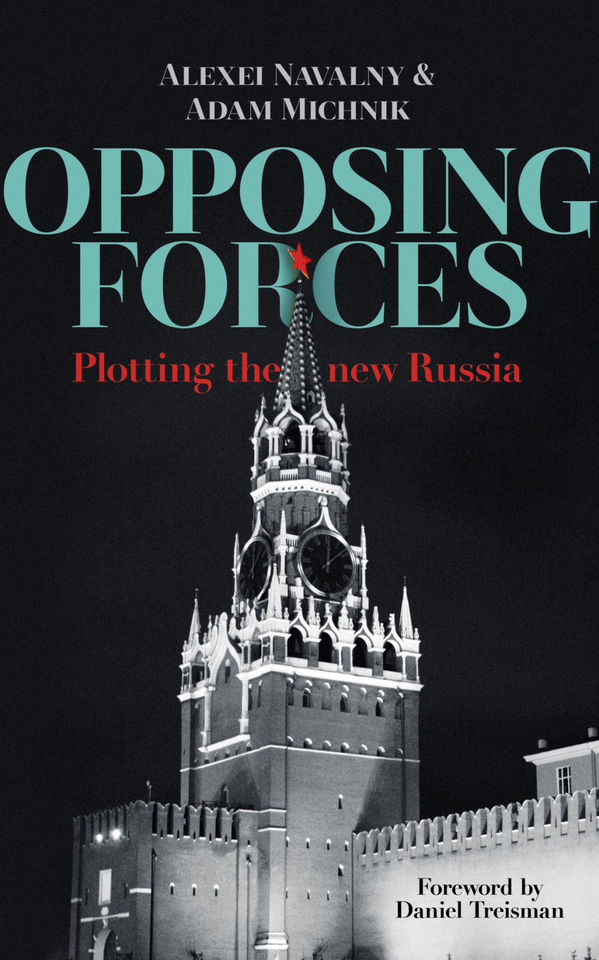 Opposing Forces Plotting The New Russia Alexei Navalny Adam Michnik