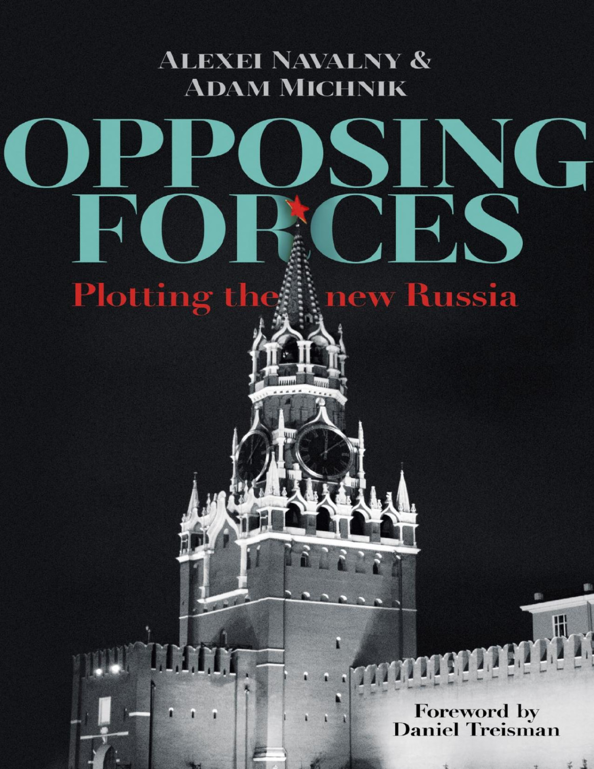 Opposing Forces Plotting The New Russia Alexei Navalny Adam Michnik