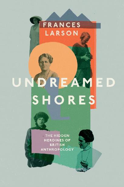 Undreamed Shores Frances Larson
