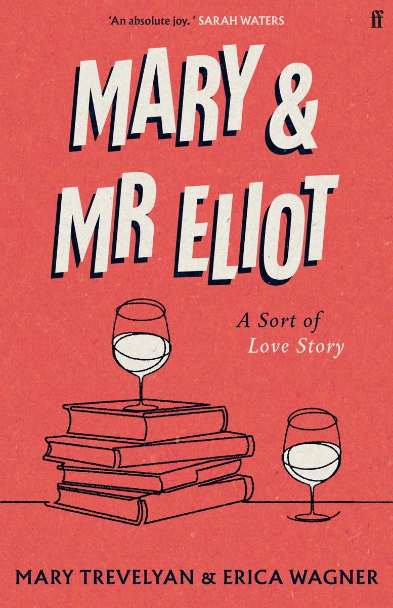 Mary And Mr Eliot A Sort Of Love Story Mary Trevelyan